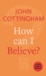 how-can-i-believe